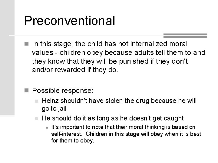 Preconventional n In this stage, the child has not internalized moral values - children Preconventional n In this stage, the child has not internalized moral values - children