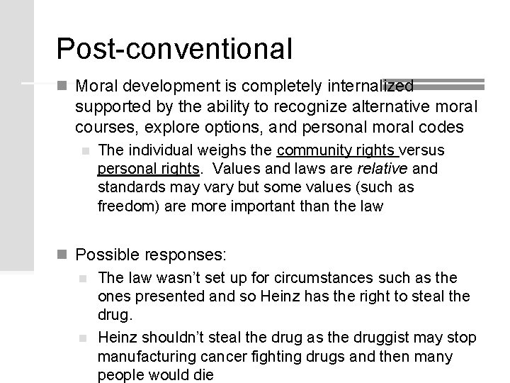 Post-conventional n Moral development is completely internalized supported by the ability to recognize alternative Post-conventional n Moral development is completely internalized supported by the ability to recognize alternative