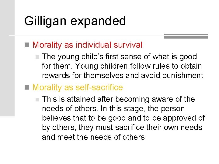 Gilligan expanded n Morality as individual survival n The young child’s first sense of Gilligan expanded n Morality as individual survival n The young child’s first sense of