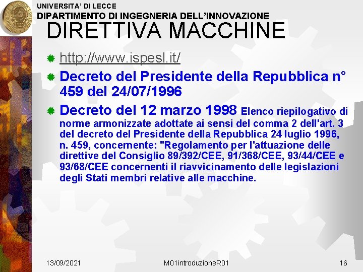 UNIVERSITA’ DI LECCE DIPARTIMENTO DI INGEGNERIA DELL’INNOVAZIONE DIRETTIVA MACCHINE ® http: //www. ispesl. it/