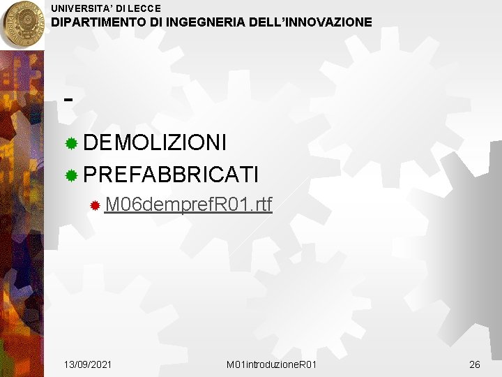 UNIVERSITA’ DI LECCE DIPARTIMENTO DI INGEGNERIA DELL’INNOVAZIONE ® DEMOLIZIONI ® PREFABBRICATI ® M 06