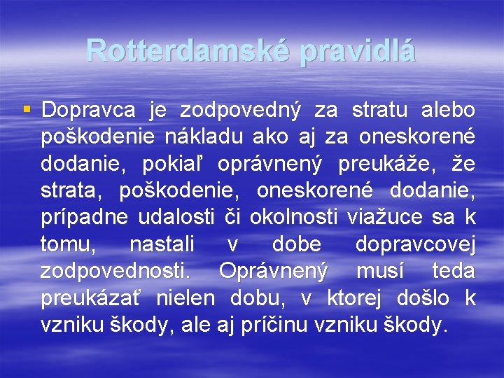 Rotterdamské pravidlá § Dopravca je zodpovedný za stratu alebo poškodenie nákladu ako aj za