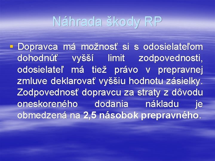 Náhrada škody RP § Dopravca má možnosť si s odosielateľom dohodnúť vyšší limit zodpovednosti,