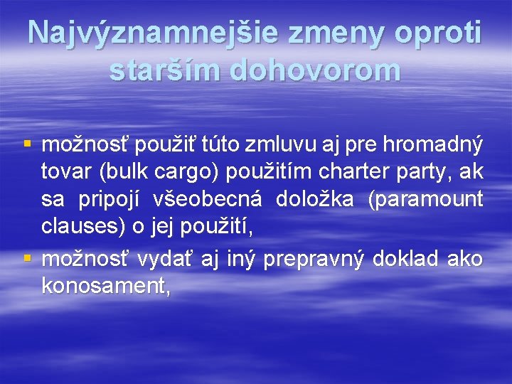 Najvýznamnejšie zmeny oproti starším dohovorom § možnosť použiť túto zmluvu aj pre hromadný tovar