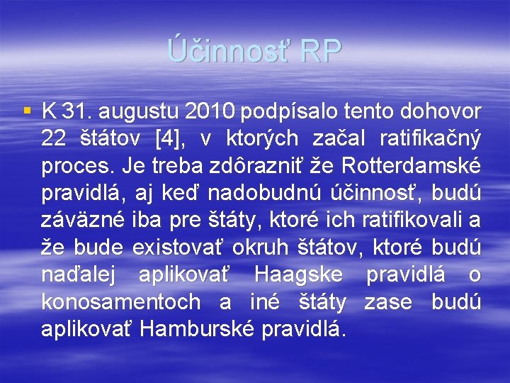 Účinnosť RP § K 31. augustu 2010 podpísalo tento dohovor 22 štátov [4], v