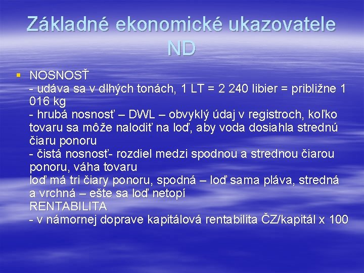 Základné ekonomické ukazovatele ND § NOSNOSŤ - udáva sa v dlhých tonách, 1 LT