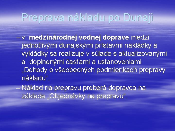 Preprava nákladu po Dunaji – v medzinárodnej vodnej doprave medzi jednotlivými dunajskými prístavmi nakládky