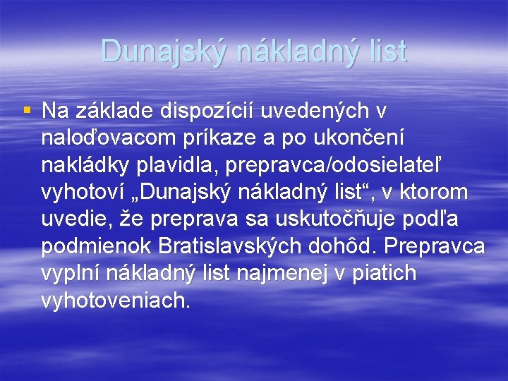 Dunajský nákladný list § Na základe dispozícií uvedených v naloďovacom príkaze a po ukončení