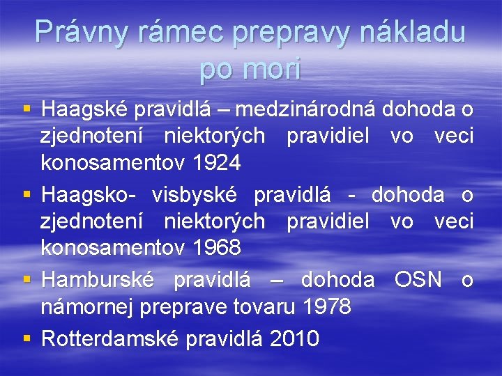 Právny rámec prepravy nákladu po mori § Haagské pravidlá – medzinárodná dohoda o zjednotení