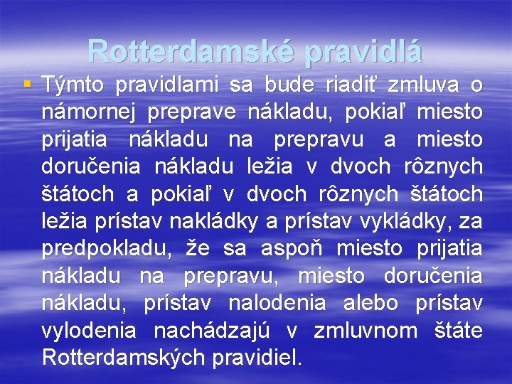 Rotterdamské pravidlá § Týmto pravidlami sa bude riadiť zmluva o námornej preprave nákladu, pokiaľ