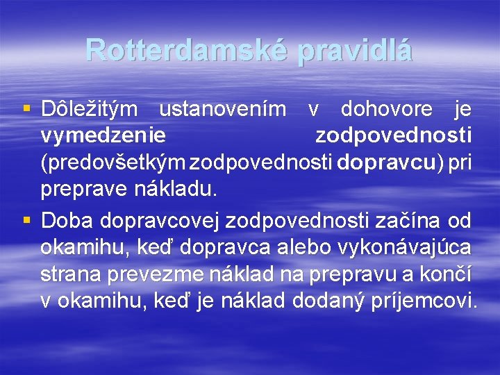Rotterdamské pravidlá § Dôležitým ustanovením v dohovore je vymedzenie zodpovednosti (predovšetkým zodpovednosti dopravcu) pri