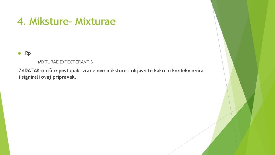 4. Miksture- Mixturae Rp MIXTURAE EXPECTORANTIS ZADATAK-opišite postupak izrade ove miksture i objasnite kako