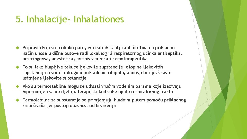 5. Inhalacije- Inhalationes Pripravci koji se u obliku pare, vrlo sitnih kapljica ili čestica