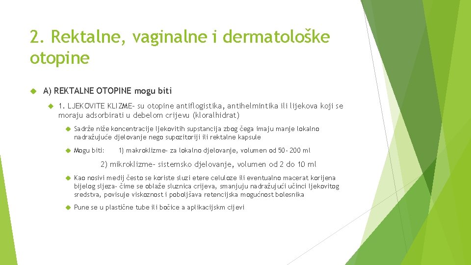 2. Rektalne, vaginalne i dermatološke otopine A) REKTALNE OTOPINE mogu biti 1. LJEKOVITE KLIZME-
