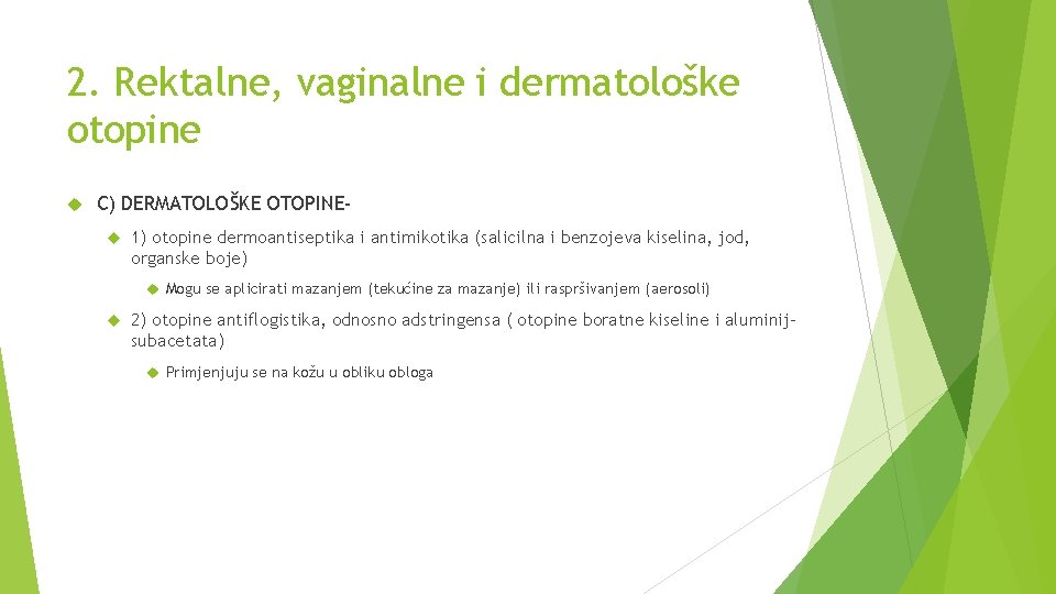 2. Rektalne, vaginalne i dermatološke otopine C) DERMATOLOŠKE OTOPINE 1) otopine dermoantiseptika i antimikotika