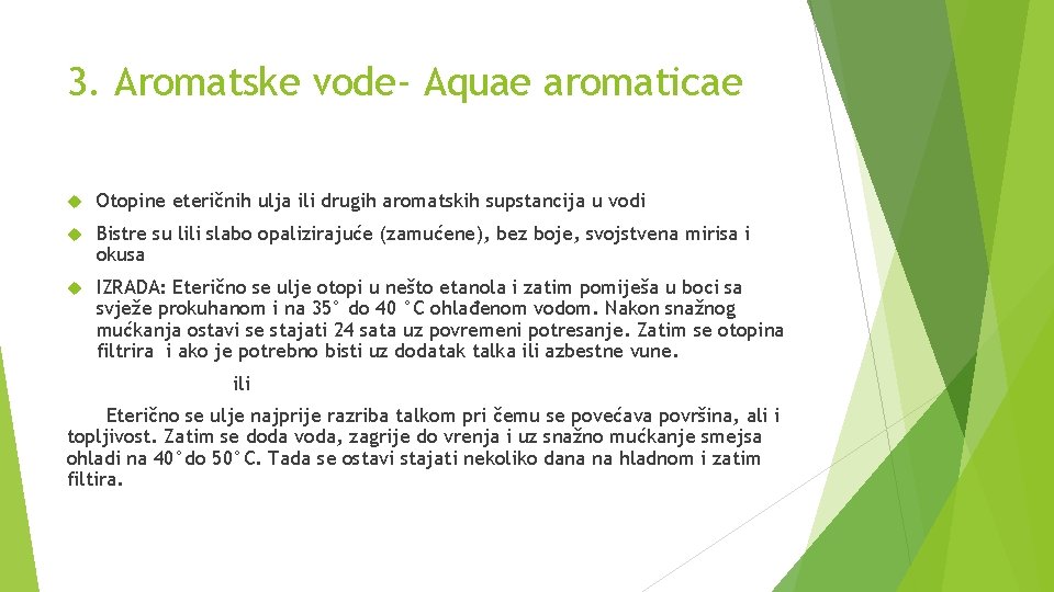 3. Aromatske vode- Aquae aromaticae Otopine eteričnih ulja ili drugih aromatskih supstancija u vodi
