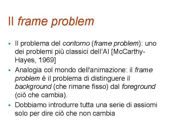 Il frame problem § § § Il problema del contorno (frame problem): uno dei