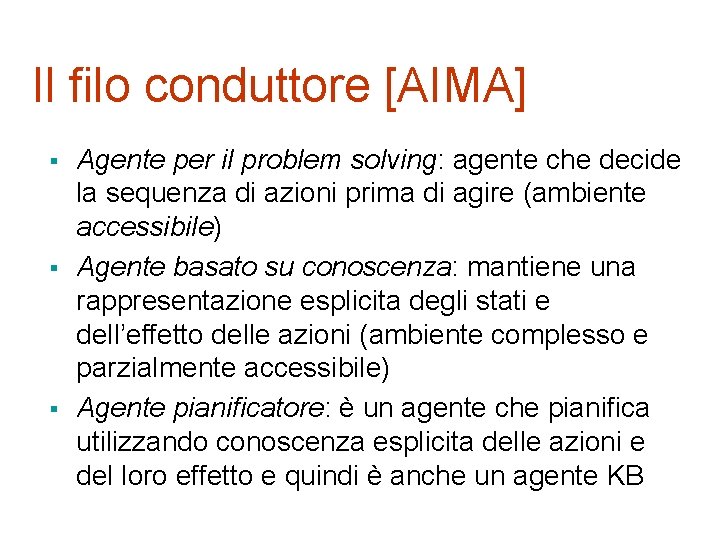 Il filo conduttore [AIMA] § § § Agente per il problem solving: agente che