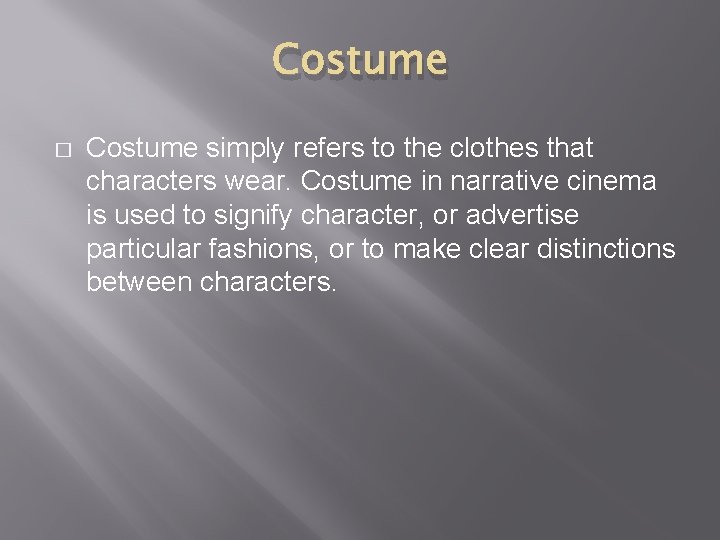 Costume � Costume simply refers to the clothes that characters wear. Costume in narrative