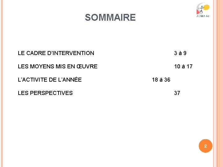 SOMMAIRE LE CADRE D’INTERVENTION 3à 9 LES MOYENS MIS EN ŒUVRE 10 à 17