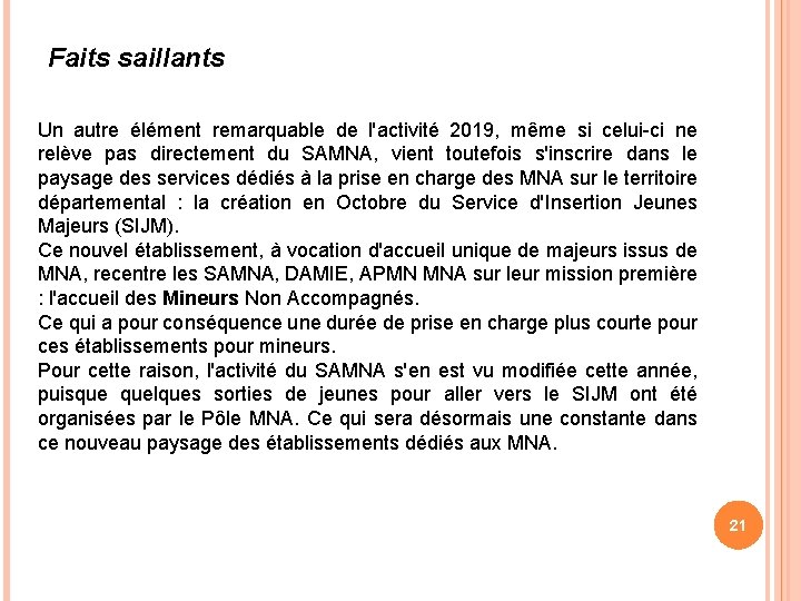 Faits saillants Un autre élément remarquable de l'activité 2019, même si celui-ci ne relève