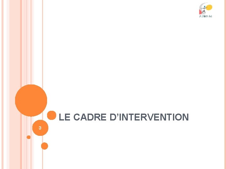 LE CADRE D’INTERVENTION 3 