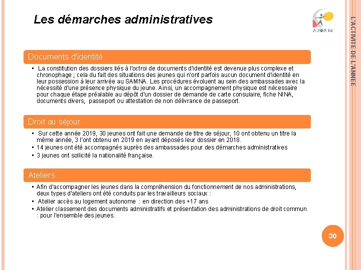 L'ACTIVITE DE L'ANNEE Les démarches administratives Documents d'identité • La constitution des dossiers liés