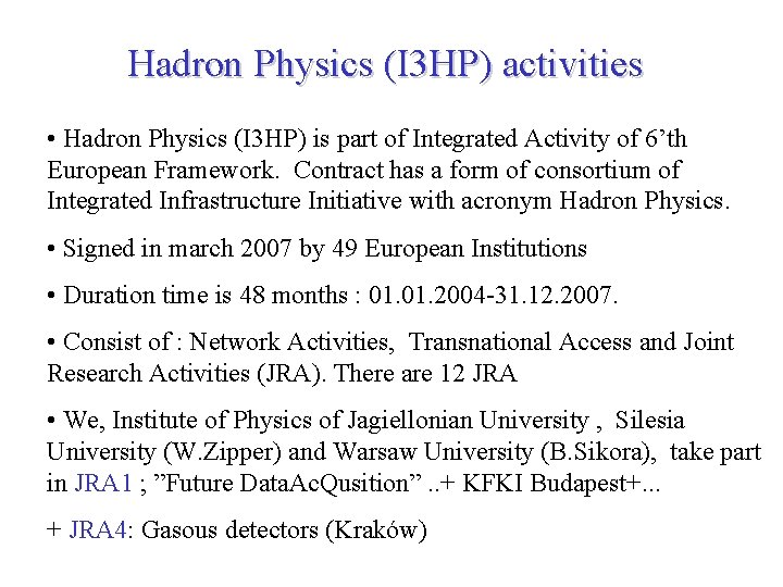 Hadron Physics (I 3 HP) activities • Hadron Physics (I 3 HP) is part