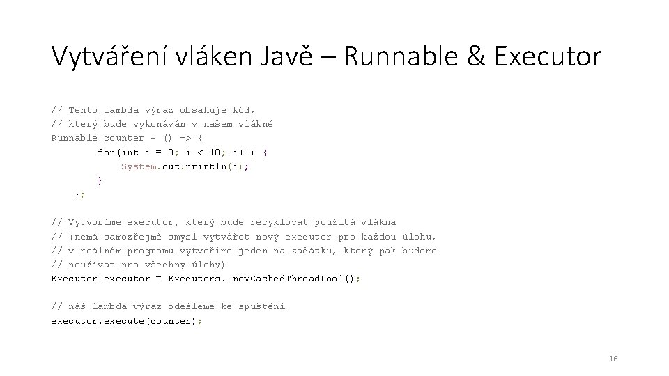 Vytváření vláken Javě – Runnable & Executor // Tento lambda výraz obsahuje kód, //