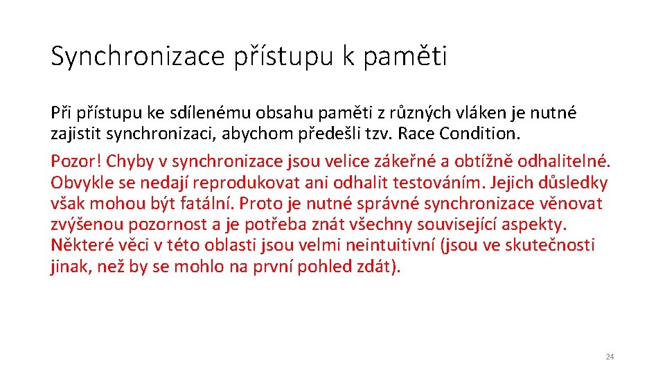 Synchronizace přístupu k paměti Při přístupu ke sdílenému obsahu paměti z různých vláken je