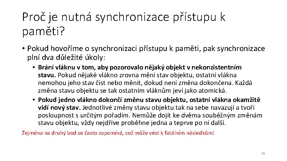 Proč je nutná synchronizace přístupu k paměti? • Pokud hovoříme o synchronizaci přístupu k