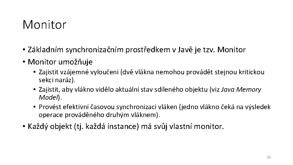 Monitor • Základním synchronizačním prostředkem v Javě je tzv. Monitor • Monitor umožňuje •