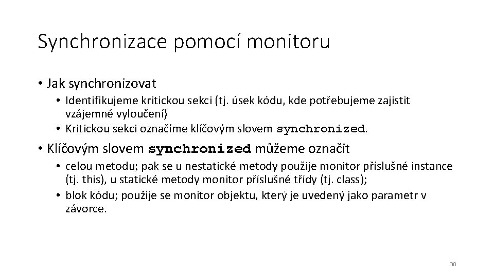 Synchronizace pomocí monitoru • Jak synchronizovat • Identifikujeme kritickou sekci (tj. úsek kódu, kde