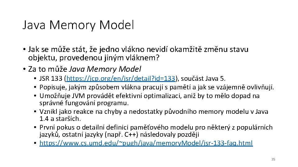 Java Memory Model • Jak se může stát, že jedno vlákno nevidí okamžitě změnu