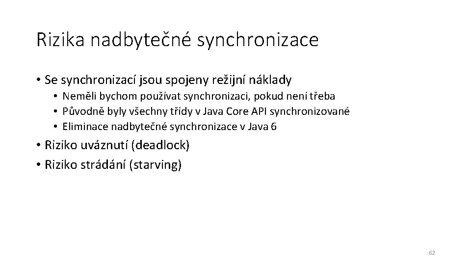 Rizika nadbytečné synchronizace • Se synchronizací jsou spojeny režijní náklady • Neměli bychom používat