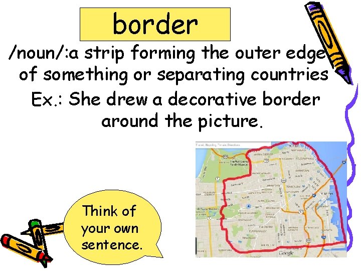 border /noun/: a strip forming the outer edge of something or separating countries Ex.