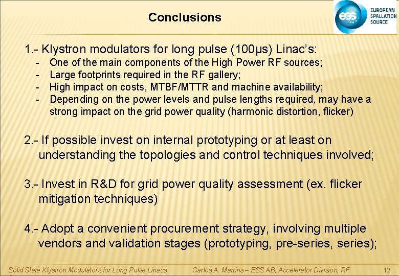 Conclusions 1. - Klystron modulators for long pulse (100µs) Linac’s: - One of the