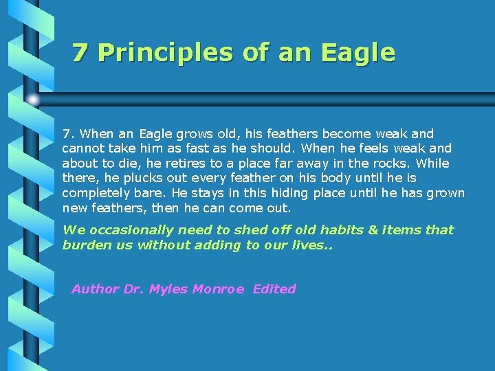 7 Principles of an Eagle 7. When an Eagle grows old, his feathers become