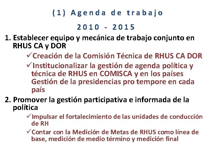 (1) Agenda de trabajo 2010 - 2015 1. Establecer equipo y mecánica de trabajo