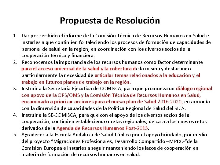 Propuesta de Resolución 1. Dar por recibido el informe de la Comisión Técnica de