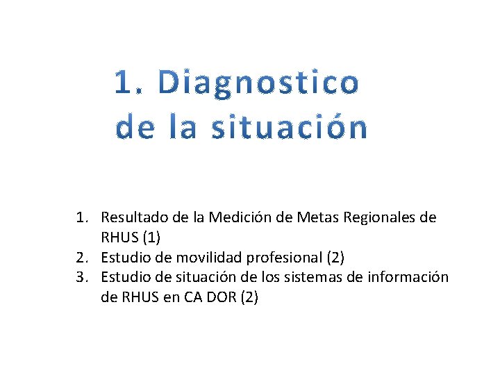 1. Resultado de la Medición de Metas Regionales de RHUS (1) 2. Estudio de