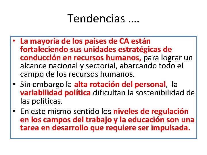 Tendencias …. • La mayoría de los países de CA están fortaleciendo sus unidades