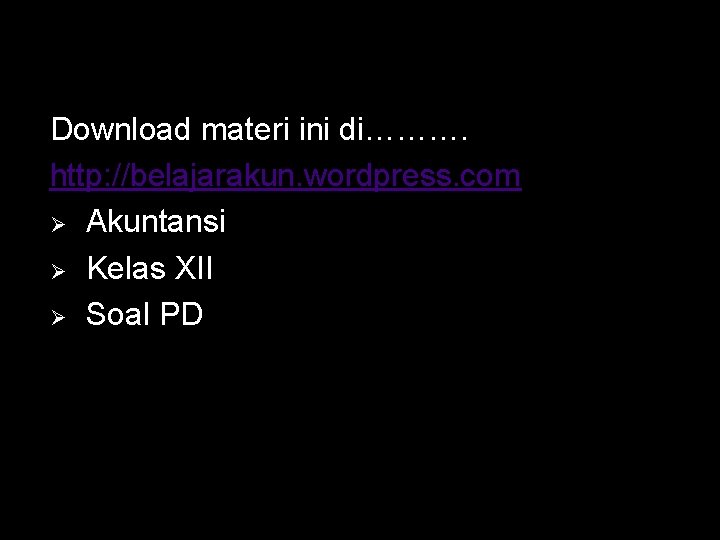 Download materi ini di………. http: //belajarakun. wordpress. com Ø Akuntansi Ø Kelas XII Ø