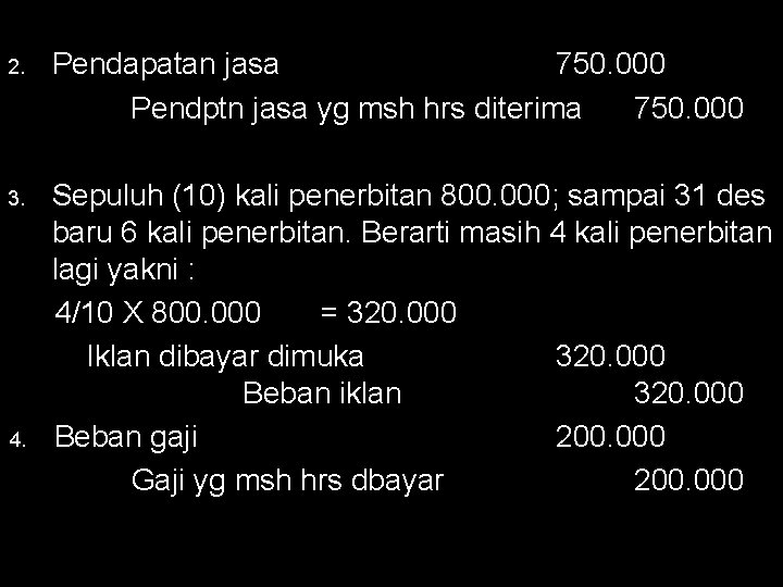 2. Pendapatan jasa 750. 000 Pendptn jasa yg msh hrs diterima 750. 000 3.