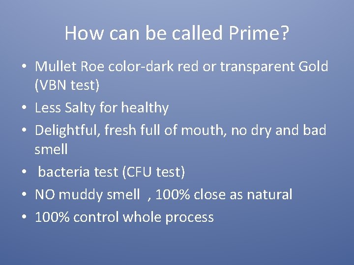 How can be called Prime? • Mullet Roe color-dark red or transparent Gold (VBN