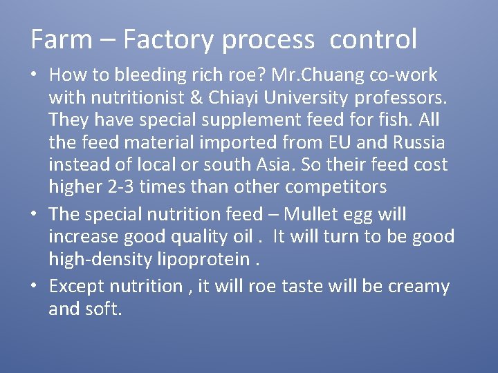 Farm – Factory process control • How to bleeding rich roe? Mr. Chuang co-work