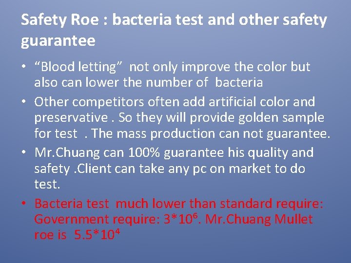 Safety Roe : bacteria test and other safety guarantee • “Blood letting” not only