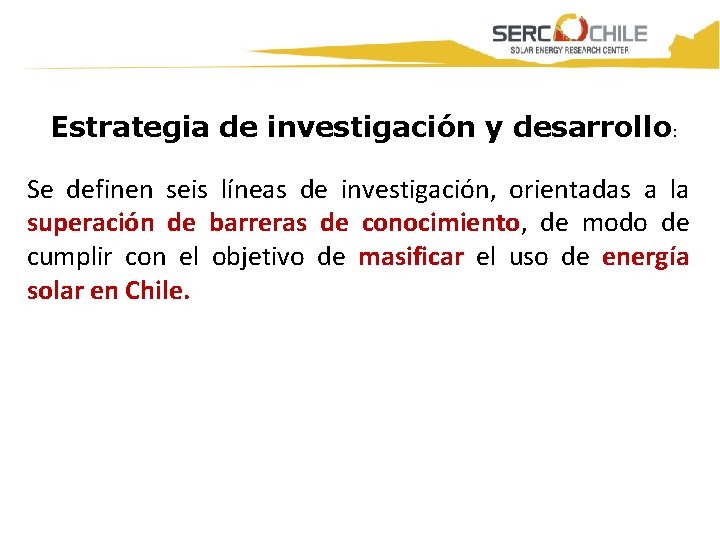 Titulo Presentación Estrategia de investigación y desarrollo: Se definen seis líneas de investigación, orientadas