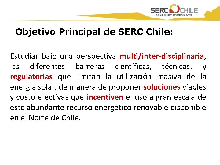 Titulo Presentación Objetivo Principal de SERC Chile: Estudiar bajo una perspectiva multi/inter-disciplinaria, las diferentes