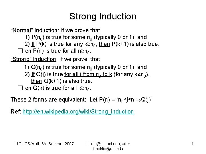 Strong Induction “Normal” Induction: Induction If we prove that 1) P(n 0) is true